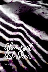 Abundant Art Show, Day 8, post 11